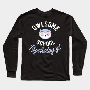 Owlsome School Psychologist Pun - Funny Gift Idea Long Sleeve T-Shirt